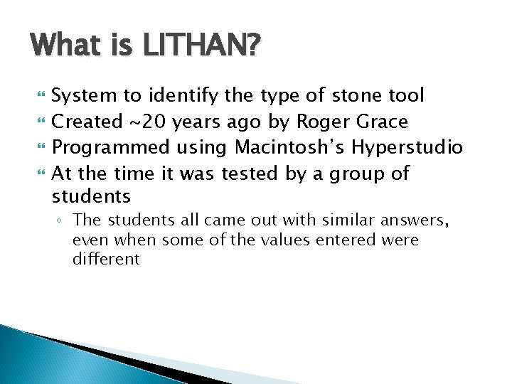 What is LITHAN? System to identify the type of stone tool Created ~20 years