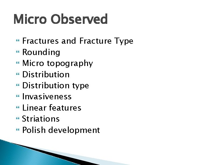 Micro Observed Fractures and Fracture Type Rounding Micro topography Distribution type Invasiveness Linear features