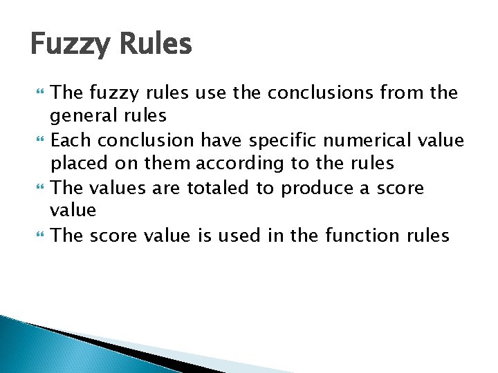 Fuzzy Rules The fuzzy rules use the conclusions from the general rules Each conclusion