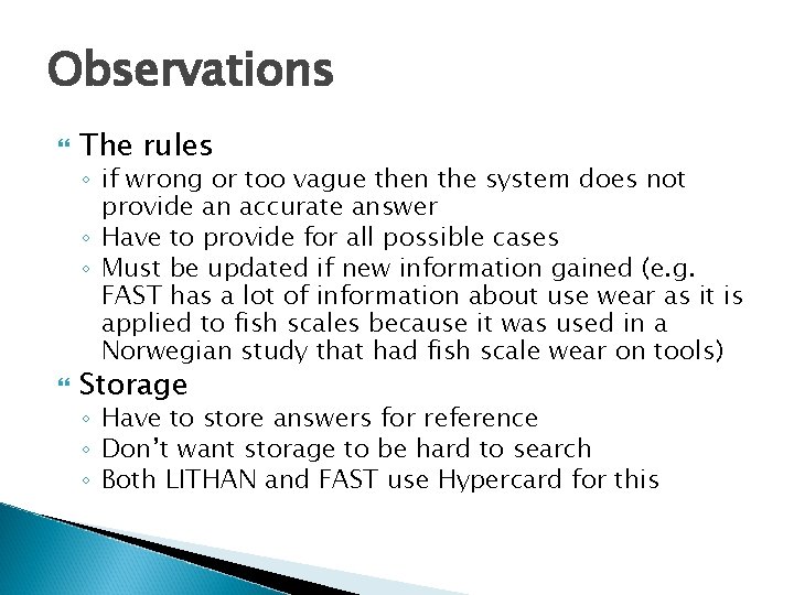 Observations The rules ◦ if wrong or too vague then the system does not