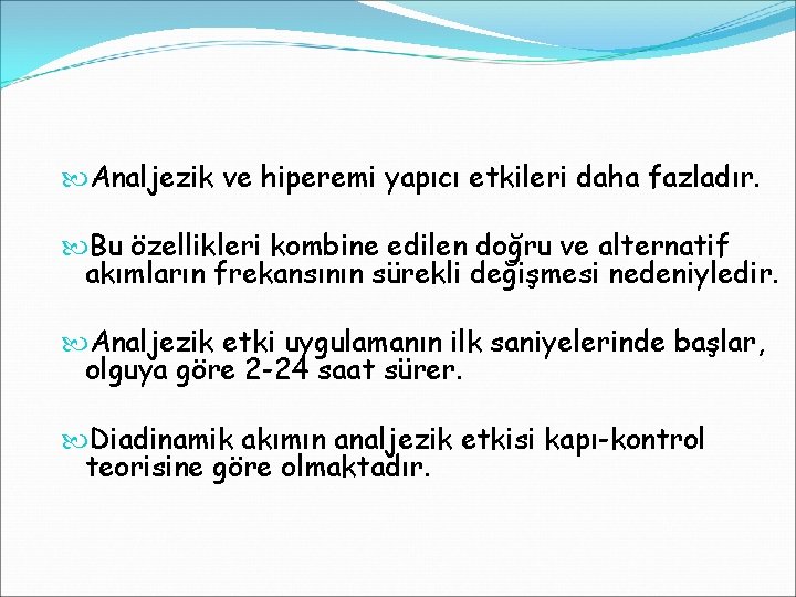  Analjezik ve hiperemi yapıcı etkileri daha fazladır. Bu özellikleri kombine edilen doğru ve