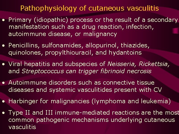 Pathophysiology of cutaneous vasculitis • Primary (idiopathic) process or the result of a secondary