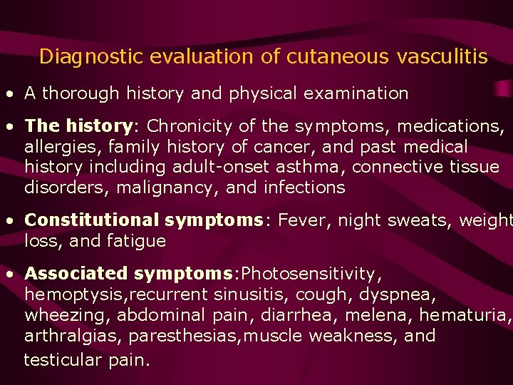 Diagnostic evaluation of cutaneous vasculitis • A thorough history and physical examination • The