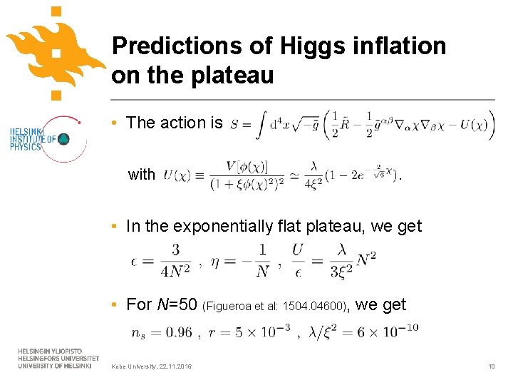 Predictions of Higgs inflation on the plateau • The action is with . •