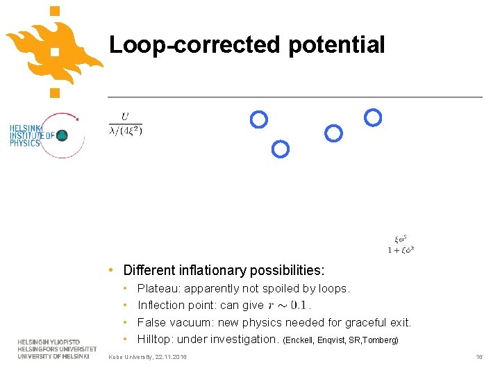 Loop-corrected potential • Different inflationary possibilities: • • Plateau: apparently not spoiled by loops.