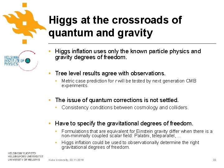 Higgs at the crossroads of quantum and gravity • Higgs inflation uses only the