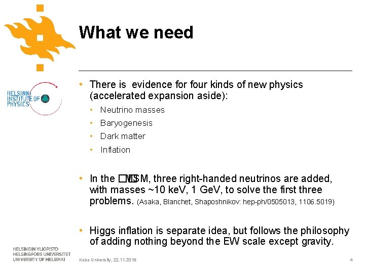 What we need • There is evidence for four kinds of new physics (accelerated