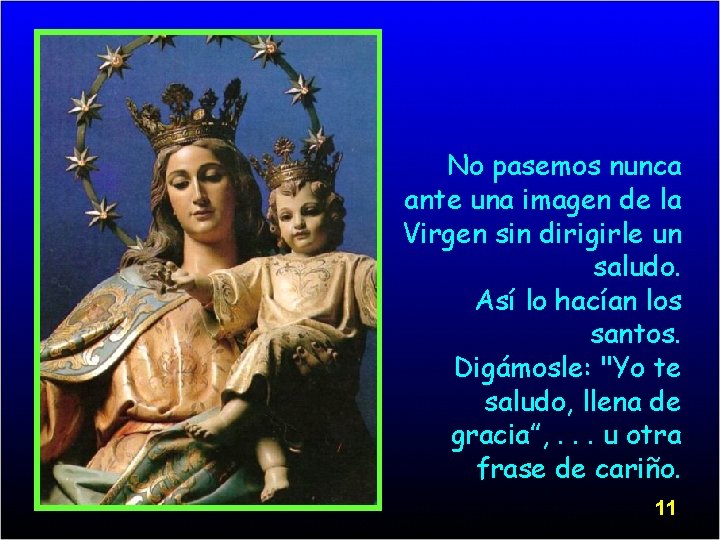 No pasemos nunca ante una imagen de la Virgen sin dirigirle un saludo. Así