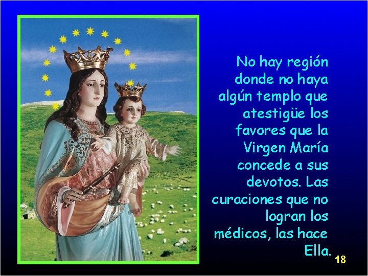 No hay región donde no haya algún templo que atestigüe los favores que la