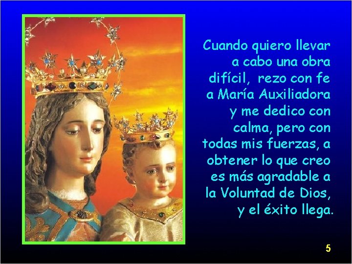 Cuando quiero llevar a cabo una obra difícil, rezo con fe a María Auxiliadora