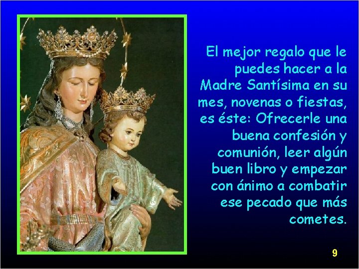 El mejor regalo que le puedes hacer a la Madre Santísima en su mes,