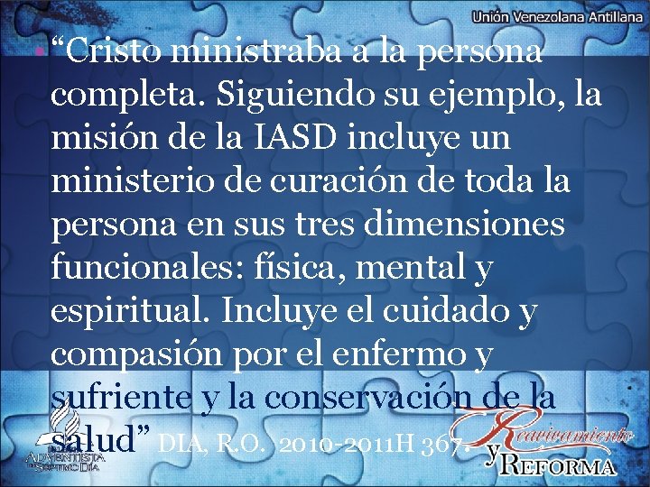  • “Cristo ministraba a la persona completa. Siguiendo su ejemplo, la misión de