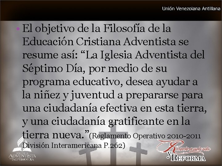  • El objetivo de la Filosofía de la Educación Cristiana Adventista se resume