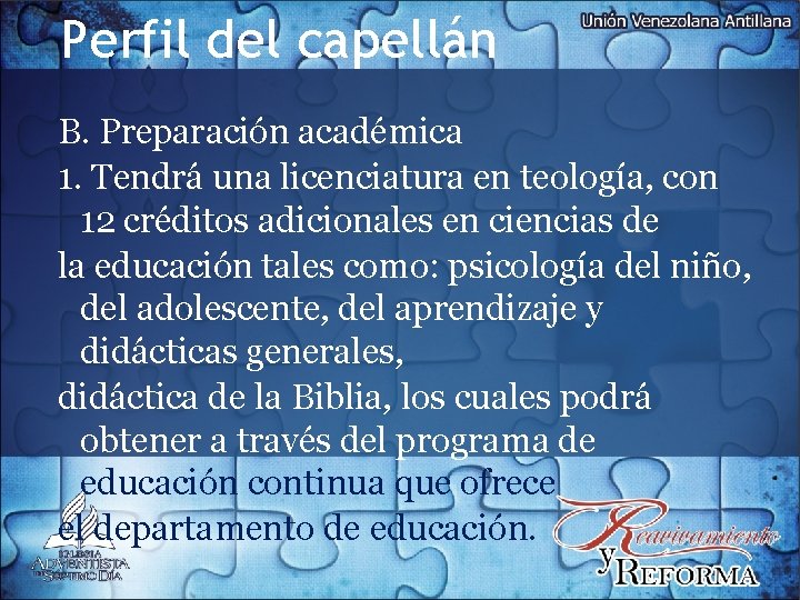 Perfil del capellán B. Preparación académica 1. Tendrá una licenciatura en teología, con 12