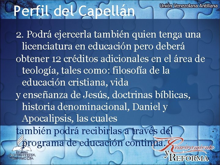 Perfil del Capellán 2. Podrá ejercerla también quien tenga una licenciatura en educación pero