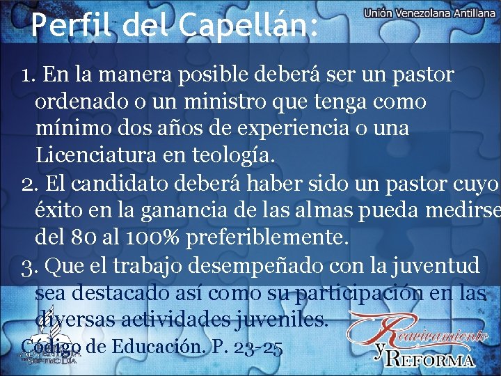 Perfil del Capellán: 1. En la manera posible deberá ser un pastor ordenado o