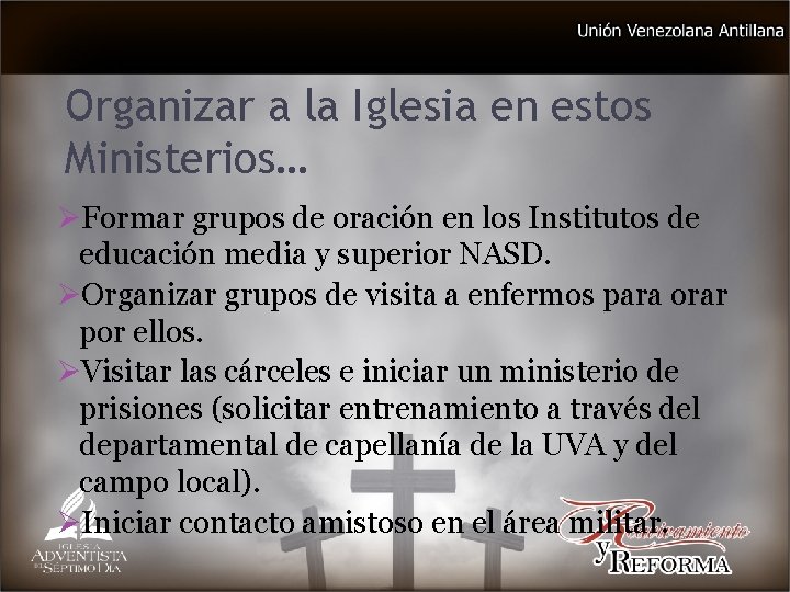 Organizar a la Iglesia en estos Ministerios… ØFormar grupos de oración en los Institutos