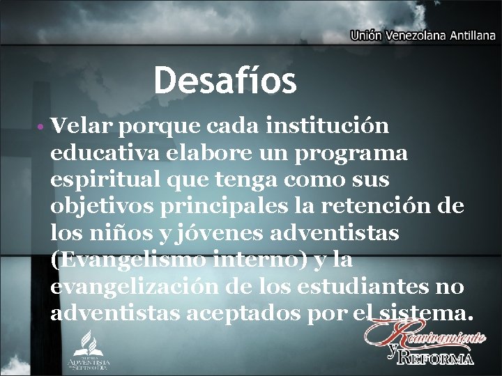 Desafíos • Velar porque cada institución educativa elabore un programa espiritual que tenga como