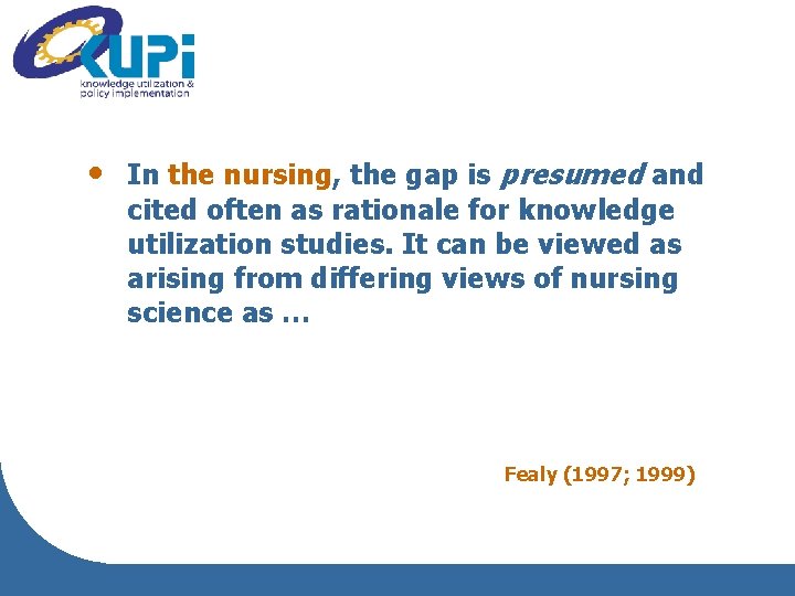  • In the nursing, the gap is presumed and cited often as rationale