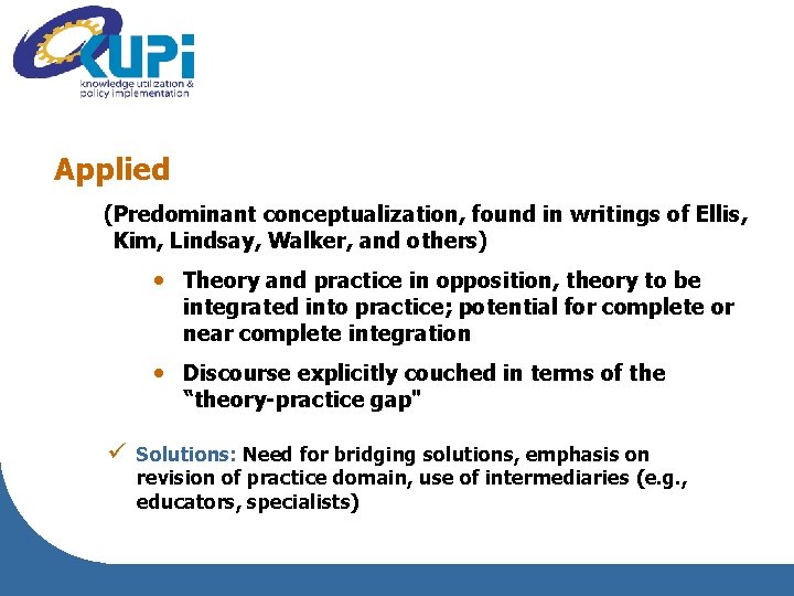 Applied (Predominant conceptualization, found in writings of Ellis, Kim, Lindsay, Walker, and others) •