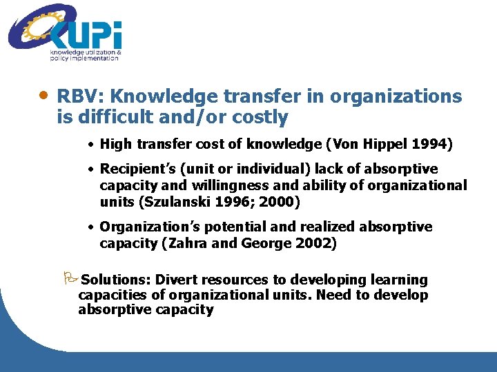  • RBV: Knowledge transfer in organizations is difficult and/or costly • High transfer