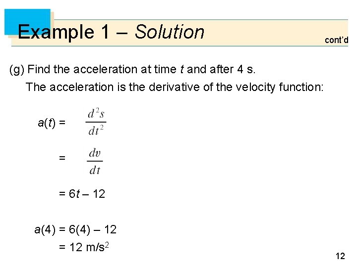 Example 1 – Solution cont’d (g) Find the acceleration at time t and after