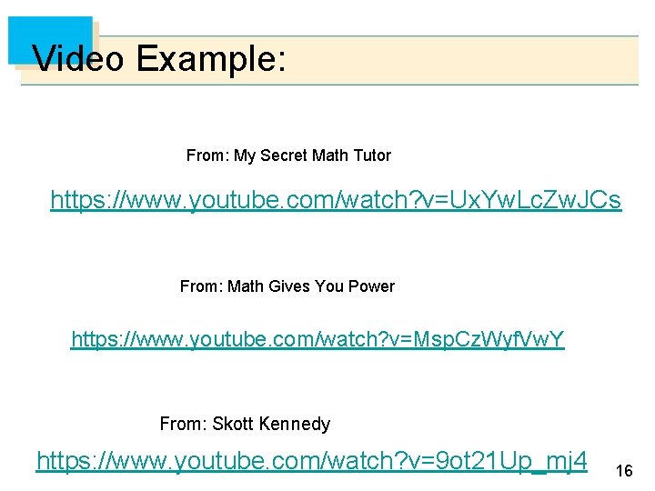 Video Example: From: My Secret Math Tutor https: //www. youtube. com/watch? v=Ux. Yw. Lc.