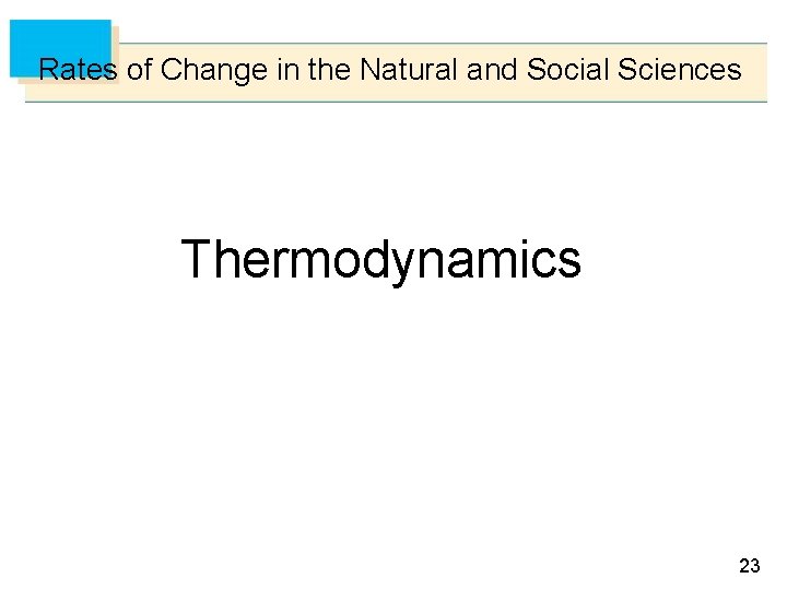 Rates of Change in the Natural and Social Sciences Thermodynamics 23 
