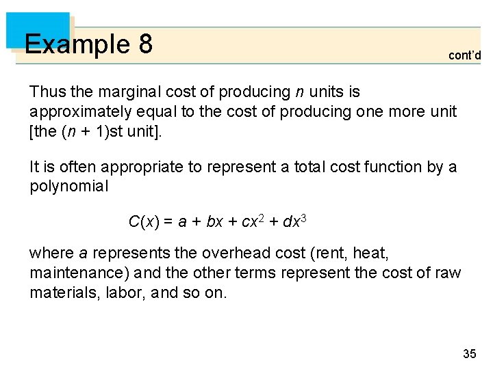 Example 8 cont’d Thus the marginal cost of producing n units is approximately equal