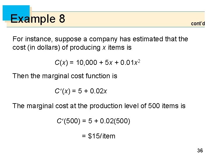 Example 8 cont’d For instance, suppose a company has estimated that the cost (in