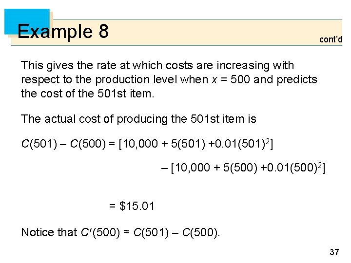 Example 8 cont’d This gives the rate at which costs are increasing with respect