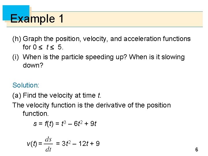 Example 1 (h) Graph the position, velocity, and acceleration functions for 0 t 5.