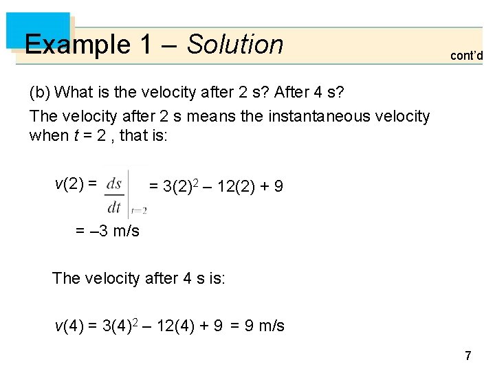 Example 1 – Solution cont’d (b) What is the velocity after 2 s? After