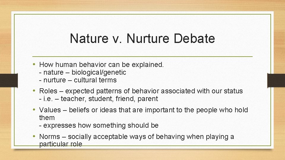 Nature v. Nurture Debate • How human behavior can be explained. - nature –