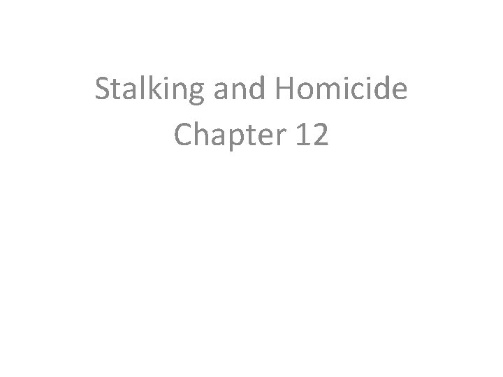 Stalking and Homicide Chapter 12 