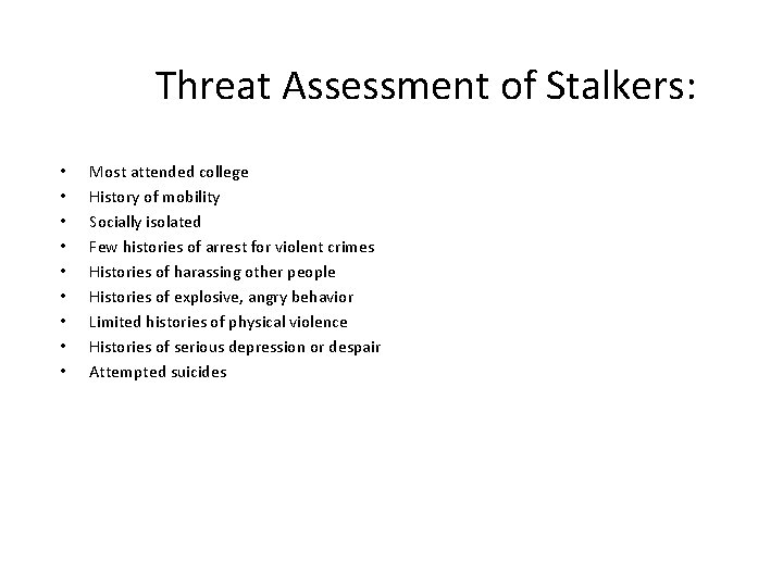 Threat Assessment of Stalkers: • • • Most attended college History of mobility Socially