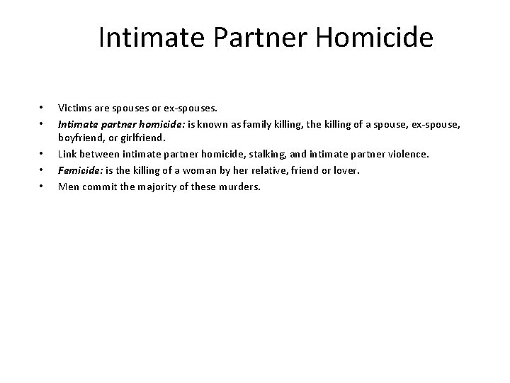 Intimate Partner Homicide • • • Victims are spouses or ex-spouses. Intimate partner homicide: