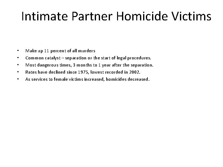 Intimate Partner Homicide Victims • • • Make up 11 percent of all murders