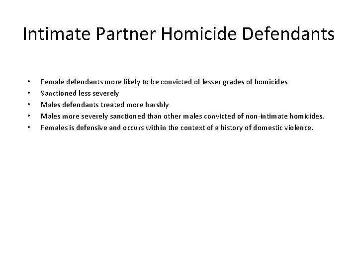 Intimate Partner Homicide Defendants • • • Female defendants more likely to be convicted