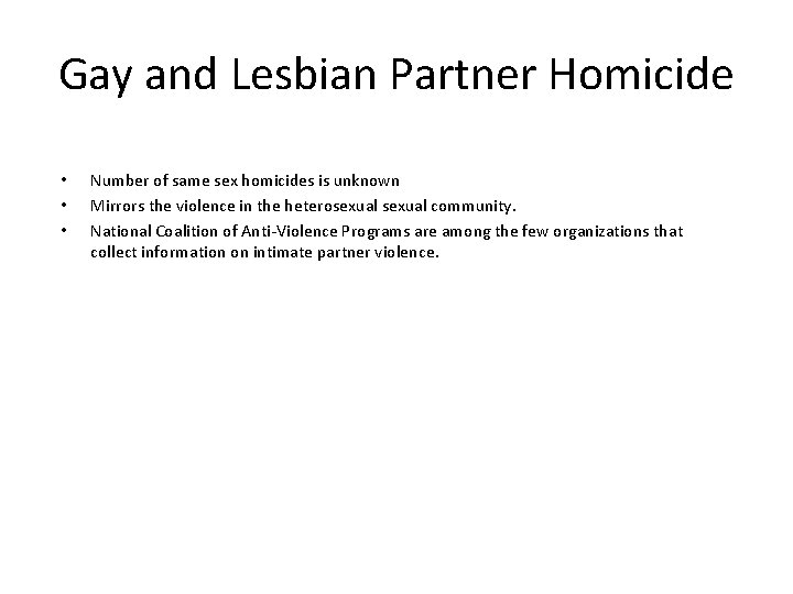 Gay and Lesbian Partner Homicide • • • Number of same sex homicides is