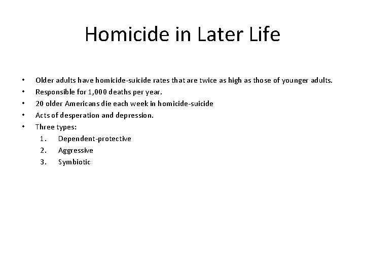 Homicide in Later Life • • • Older adults have homicide-suicide rates that are