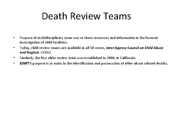 Death Review Teams • • Purpose of multidisciplinary team was to share resources and