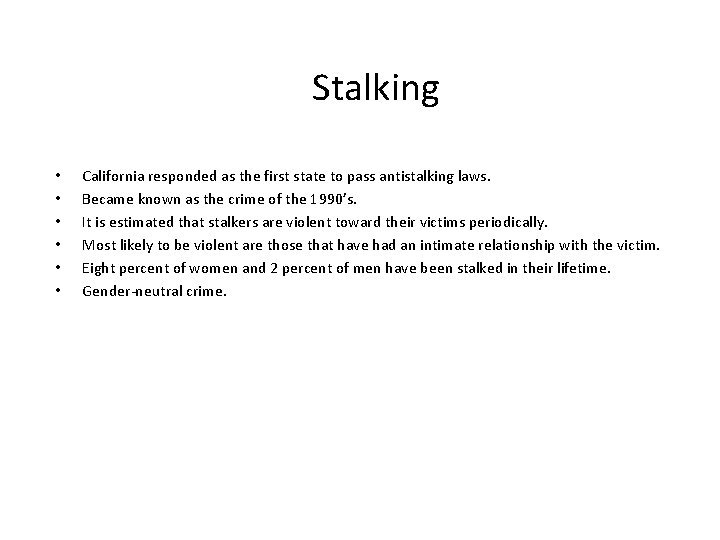 Stalking • • • California responded as the first state to pass antistalking laws.