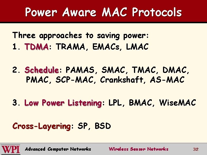 Power Aware MAC Protocols Three approaches to saving power: 1. TDMA: TRAMA, EMACs, LMAC