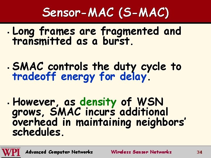 Sensor-MAC (S-MAC) § § § Long frames are fragmented and transmitted as a burst.