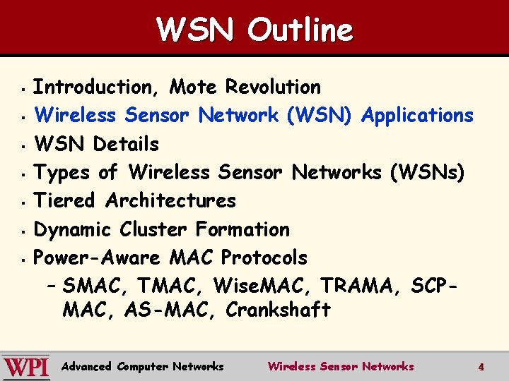 WSN Outline § § § § Introduction, Mote Revolution Wireless Sensor Network (WSN) Applications