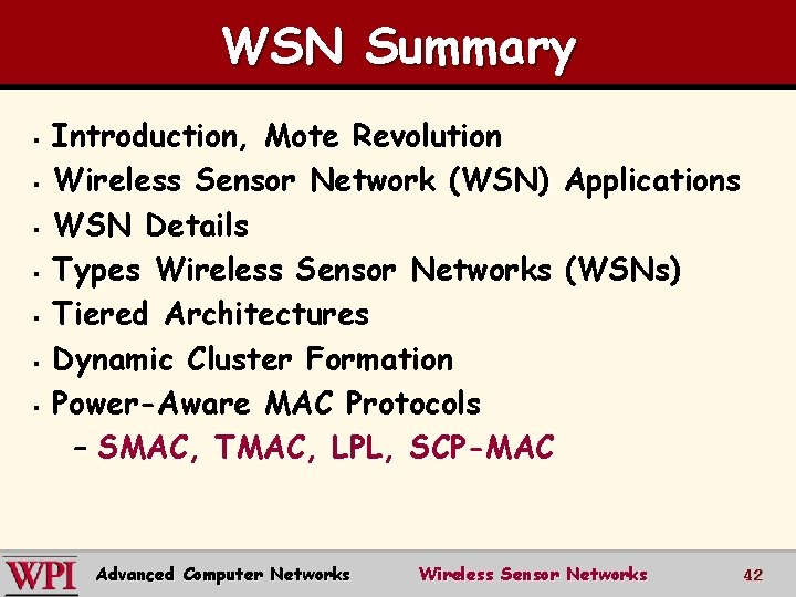 WSN Summary § § § § Introduction, Mote Revolution Wireless Sensor Network (WSN) Applications