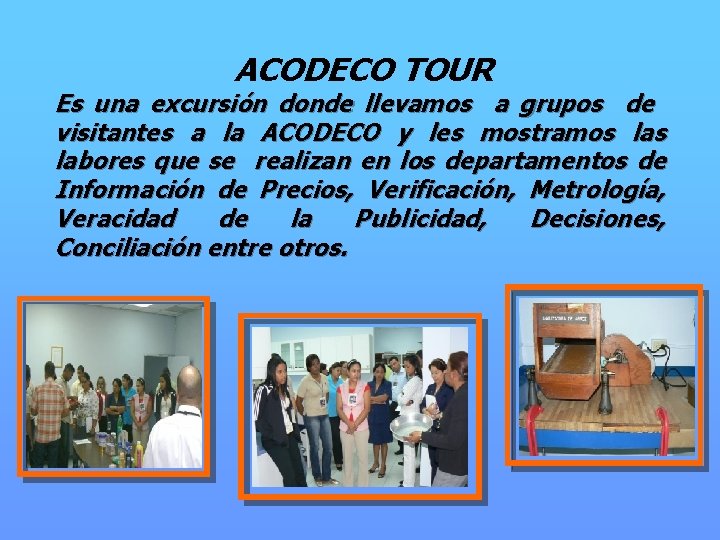 ACODECO TOUR Es una excursión donde llevamos a grupos de visitantes a la ACODECO