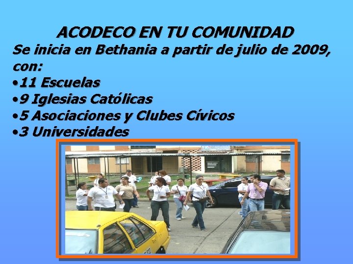 ACODECO EN TU COMUNIDAD Se inicia en Bethania a partir de julio de 2009,