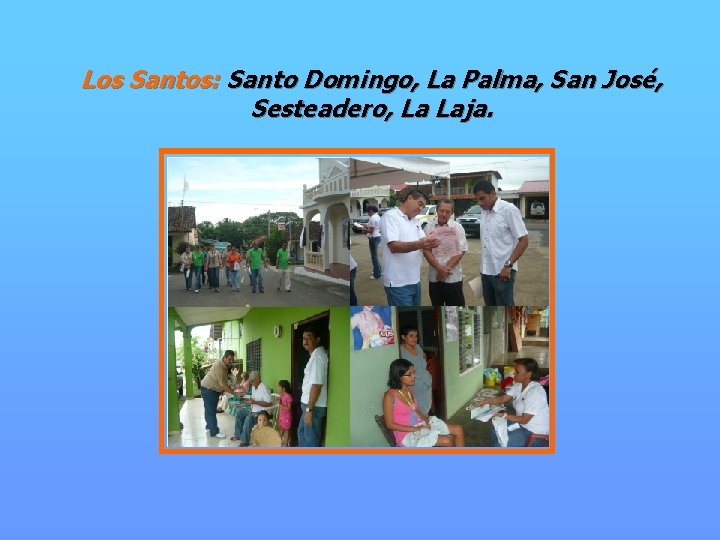 Los Santos: Santo Domingo, La Palma, San José, Sesteadero, La Laja. 